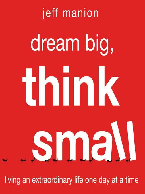 Title details for Dream Big, Think Small by Jeff Manion - Available